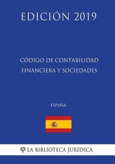 Cover for La Biblioteca Juridica · Codigo de Contabilidad Financiera y Sociedades (Espana) (Edicion 2019) (Pocketbok) (2018)
