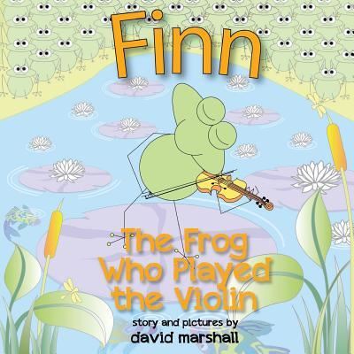 FINN The Frog Who Played The Violin - David Marshall - Books - David Marshall - 9781732228245 - May 10, 2018