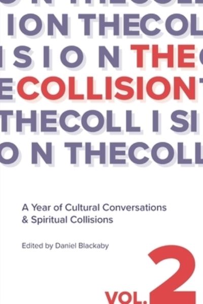 The Collision Vol. 2 - Daniel Blackaby - Books - Blackaby Ministries International, Inc. - 9781735087245 - November 22, 2021