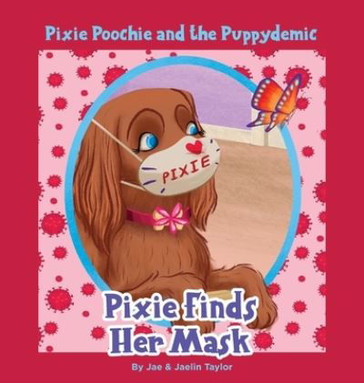 Cover for Jay And Jaelin Taylor · Pixie Poochie and the Puppydemic: Pixie Finds Her Mask (Hardcover bog) (2020)