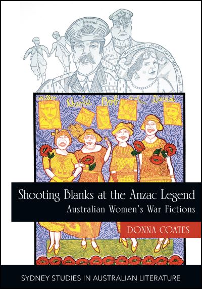 Cover for Dr Donna Coates · Shooting Blanks at the Anzac Legend: Australian women's war fictions - Sydney Studies in Australian Literature (Paperback Book) (2023)