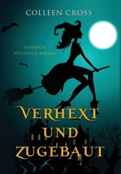 Cover for Colleen Cross · Verhext und Zugebaut (Bok) (2024)