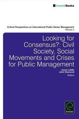 Cover for John Diamond · Looking for Consensus: Civil Society, Social Movements and Crises for Public Management - Critical Perspectives on International Public Sector Management (Innbunden bok) (2013)