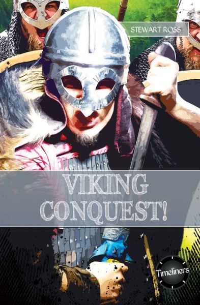 Viking Conquest - Timeliners - Stewart Ross - Books - ReadZone Books Limited - 9781783226245 - March 9, 2017