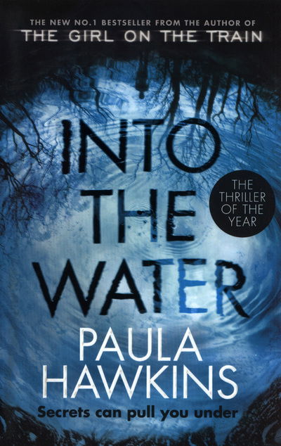 Into the Water: The Sunday Times Bestseller - Paula Hawkins - Bøger - Transworld Publishers Ltd - 9781784162245 - 17. maj 2018