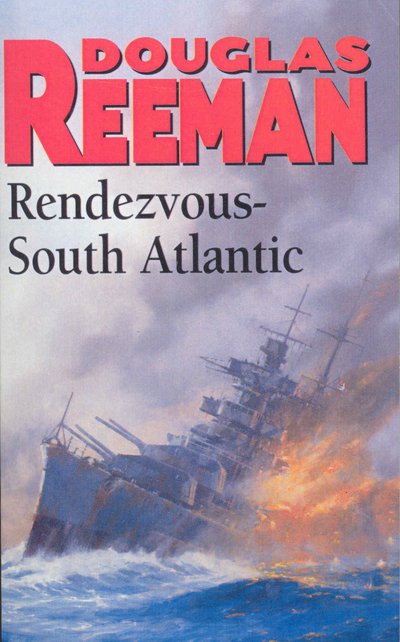 Rendezvous - South Atlantic: a classic tale of all-action naval warfare set during WW2 from the master storyteller of the sea - Douglas Reeman - Boeken - Cornerstone - 9781784753245 - 8 oktober 2015
