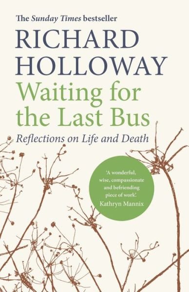 Cover for Richard Holloway · Waiting for the Last Bus: Reflections on Life and Death (Paperback Bog) [Main edition] (2019)
