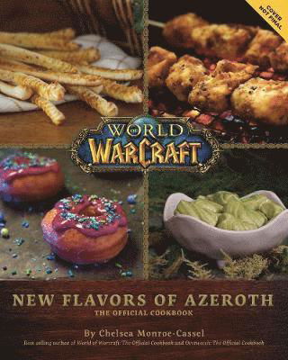 Cover for Chelsea Monroe-Cassel · World of Warcraft: New Flavors of Azeroth - The Official Cookbook: Flavors of Azeroth - The Official Cookbook (Hardcover Book) (2021)