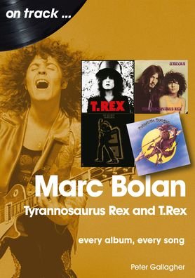 Cover for Peter Gallagher · Marc Bolan: Tyrannosaurus Rex and T.Rex: Every Album, Every Song - On Track (Paperback Book) (2021)