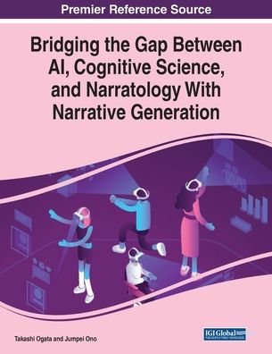 Cover for Takashi Ogata · Bridging the Gap Between AI, Cognitive Science, and Narratology With Narrative Generation (Taschenbuch) (2020)