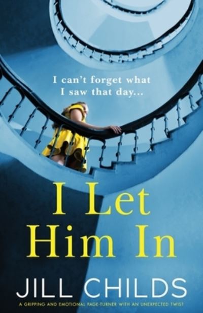 Cover for Jill Childs · I Let Him In: A gripping and emotional page-turner with an unexpected twist (Pocketbok) (2021)