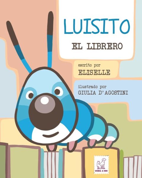 Luisito: El Librero - Elisa Eliselle - Books - Dora & Kiki Ltd - 9781803300245 - June 11, 2021