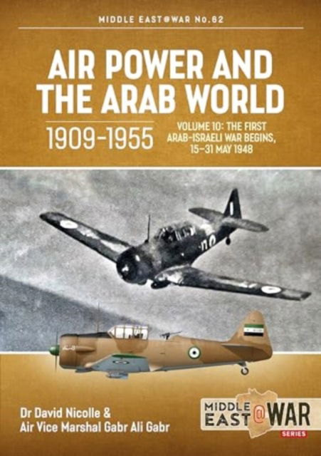 Cover for Dr David NIcolle · Air Power and the Arab World 1909-1955, Volume 10: The First Arab-Israeli War Begins, 15-31 May 1948 - MiddleEast@War (Paperback Book) (2024)