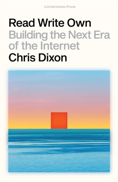 Read Write Own: Building the Next Era of the Internet - Chris Dixon - Books - Cornerstone - 9781804949245 - February 20, 2025