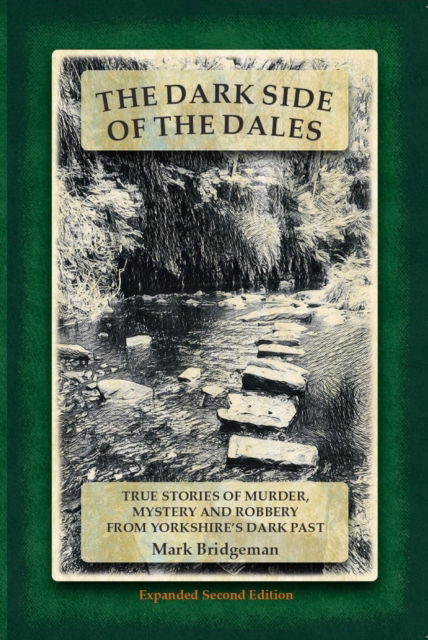 The Dark Side of the Dales - Expanded Second Edition - Mark Bridgeman - Books - Mark Bridgeman - 9781838188245 - April 8, 2024