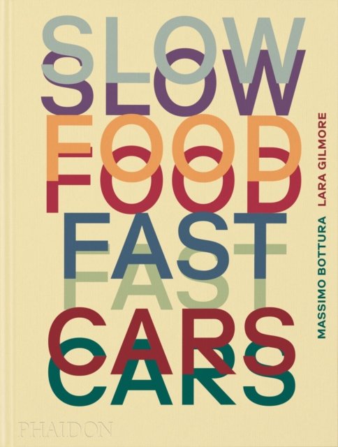 Cover for Massimo Bottura · Slow Food, Fast Cars: Casa Maria Luigia - Stories and Recipes (Hardcover bog) (2023)