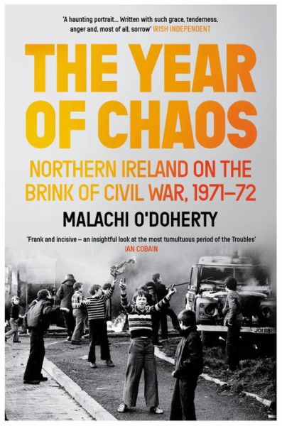 Cover for Malachi O'Doherty · The Year of Chaos: Northern Ireland on the Brink of Civil War, 1971-72 (Paperback Book) [Main edition] (2022)