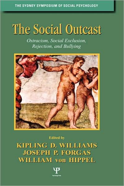 Cover for Kipling D Williams · The Social Outcast: Ostracism, Social Exclusion, Rejection, and Bullying - Sydney Symposium of Social Psychology (Gebundenes Buch) (2005)