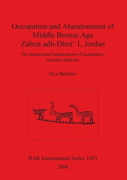 Cover for Ilya Berelov · Occupation and Abandonment of Middle Bronze Age Zahrat Adh-Dhra' 1, Jordan (Paperback Book) (2006)