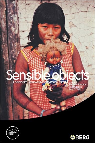 Cover for Elizabeth Edwards · Sensible Objects: Colonialism, Museums and Material Culture - Wenner-Gren International Symposium Series (Pocketbok) (2006)