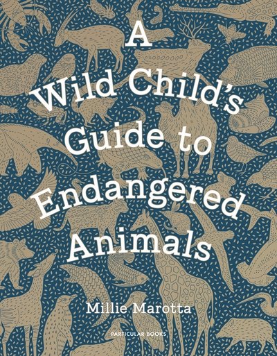Cover for Millie Marotta · A Wild Child's Guide to Endangered Animals (Innbunden bok) (2019)
