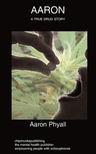 Cover for Aaron Phyall · Aaron: Schizophrenia, Autobiography, Drug Abuse (Paperback Bog) (2009)