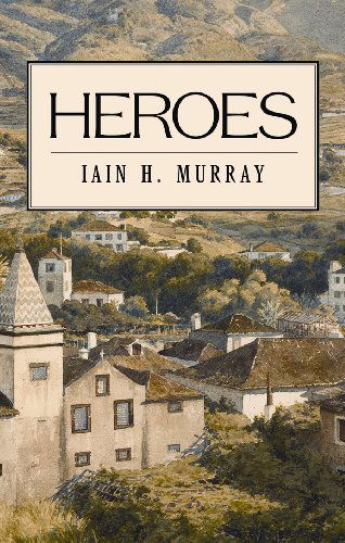 Cover for Iain H. Murray · Heroes (Hardcover Book) (2009)