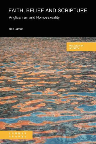 Cover for Rob James · Faith, Belief, and Scripture: Anglicanism and Homosexuality (Religion in Society) (Paperback Book) (2011)