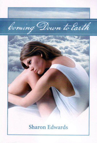 Cover for Sharon Edwards · Coming Down to Earth (Paperback Book) (2009)