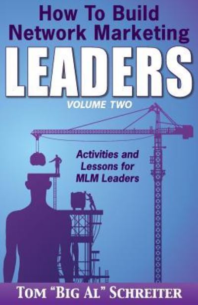 Cover for Tom Big Al Schreiter · How To Build Network Marketing Leaders Volume Two (Paperback Book) (2014)