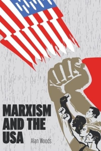 Cover for Alan Woods · Marxism and the USA (Paperback Book) (2020)