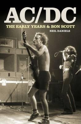 Cover for Neil Daniels · AC/DC - The Early Years &amp; Bon Scott (Pocketbok) (2013)