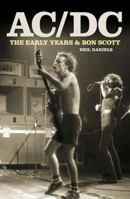 AC/DC - The Early Years & Bon Scott - Neil Daniels - Libros - John Blake Publishing Ltd - 9781906191245 - 22 de febrero de 2013