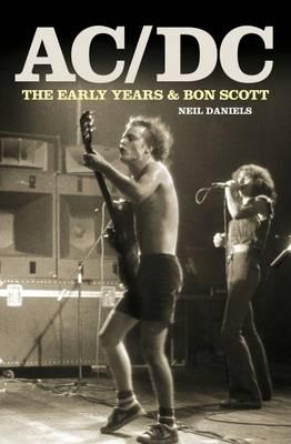 AC/DC - The Early Years - Neil Daniels - Boeken - John Blake Publishing Ltd - 9781906191245 - 22 februari 2013