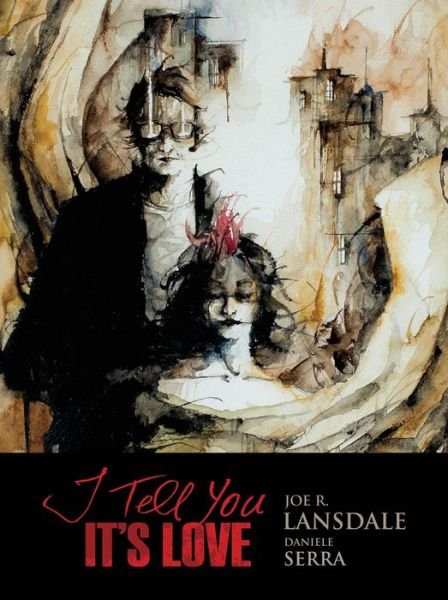 Cover for Joe R. Lansdale · I Tell You It's Love (Hardcover Book) (2014)