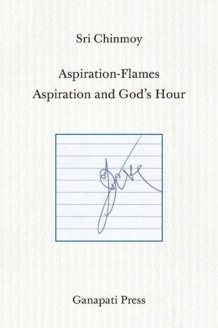 Cover for Sri Chinmoy · Aspiration-Flames - Aspiration and God's Hour (Paperback Book) (2019)