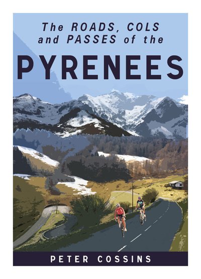 A Cyclist's Guide to the Pyrenees - Peter Cossins - Books - Great Northern Books Ltd - 9781912101245 - May 14, 2021
