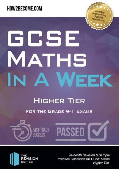 Cover for How2Become · GCSE Maths in a Week: Higher Tier: For the grade 9-1 Exams - Revision Series (Paperback Book) (2019)
