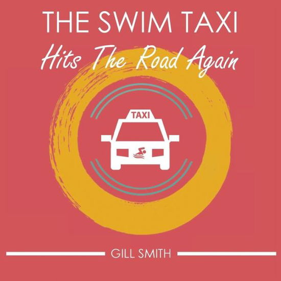 The Swim Taxi Hits the Road Again - The Swim Taxi Hits the Road - Gill Smith - Books - Ainslie & Fishwick Publishing Ltd - 9781912677245 - December 1, 2019