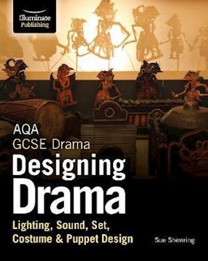 Cover for Sue Shewring · AQA GCSE Drama Designing Drama Lighting, Sound, Set, Costume &amp; Puppet Design (Paperback Book) (2020)