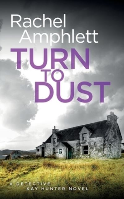 Cover for Rachel Amphlett · Turn to Dust: A Detective Kay Hunter murder mystery - Detective Kay Hunter (Paperback Book) (2020)