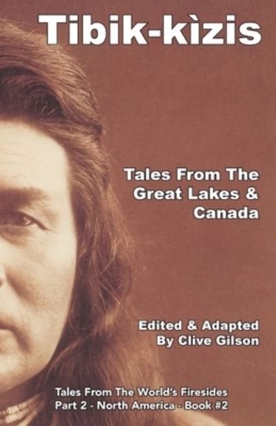 Cover for Clive Gilson · Tibik-K&amp;#65533; zis - Tales from the Great Lakes and Canada (Bok) (2019)