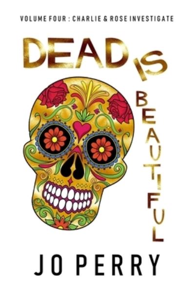 Cover for Jo Perry · Dead Is Beautiful (Inbunden Bok) (2021)