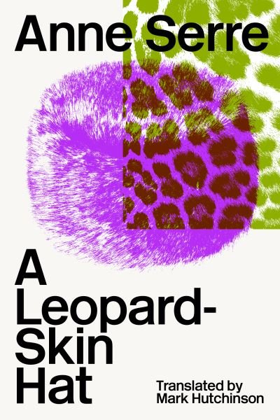 Cover for Anne Serre · A Leopard-Skin Hat (Paperback Book) (2024)