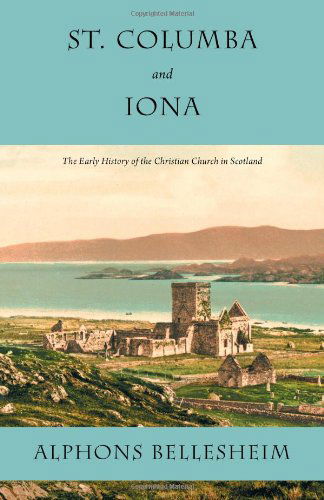 Cover for Alphons Bellesheim · St. Columba and Iona: the Early History of the Christian Church in Scotland (Taschenbuch) (2010)