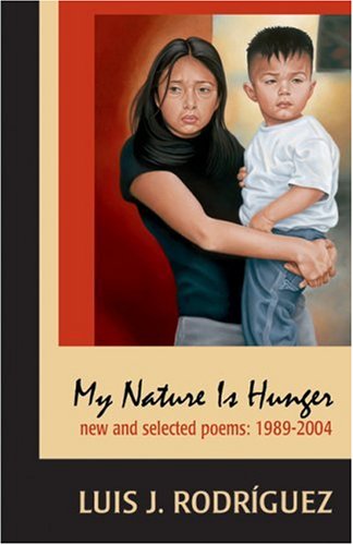 Cover for Luis J. Rodriguez · My Nature Is Hunger: New and Selected Poems, 1989 2004 (Paperback Book) (2005)