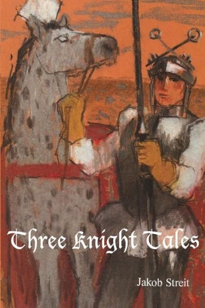 Cover for Jakob Streit · Three Knight Tales (Paperback Book) (2012)