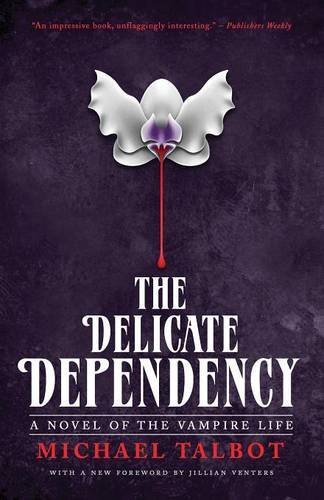 The Delicate Dependency - Michael Talbot - Boeken - Valancourt Books - 9781941147245 - 1 juli 2014