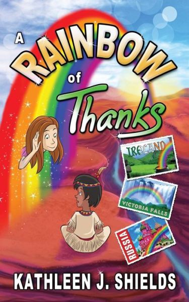 Cover for Kathleen J Shields · A Rainbow of Thanks (Paperback Book) [2nd Revised edition] (2017)