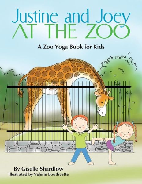 Justine and Joey at the Zoo - Giselle Shardlow - Książki - Kids Yoga Stories - 9781943648245 - 12 kwietnia 2018